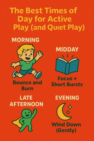 🕒 The Best Times of Day for Active Play (and Quiet Play)
